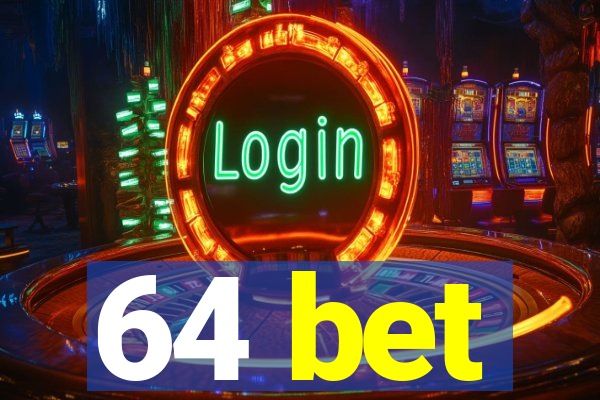 64 bet