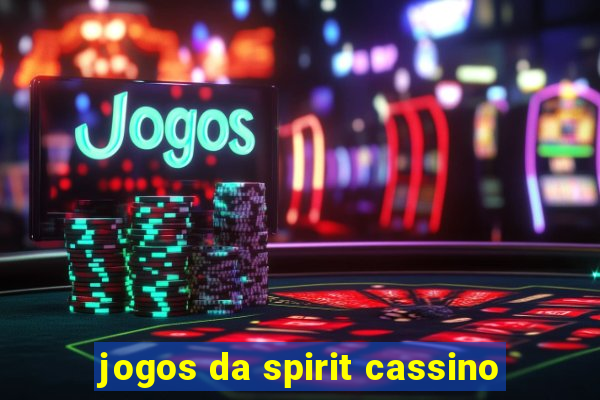 jogos da spirit cassino