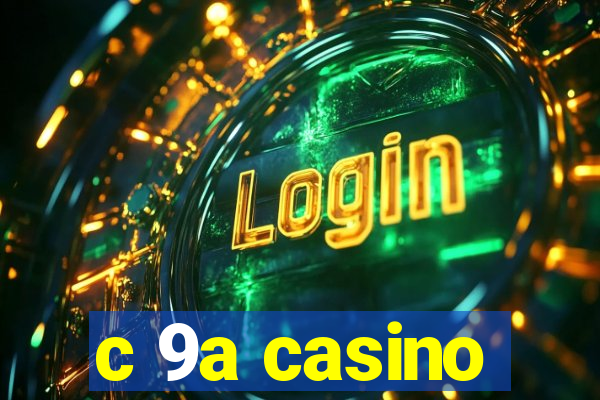 c 9a casino