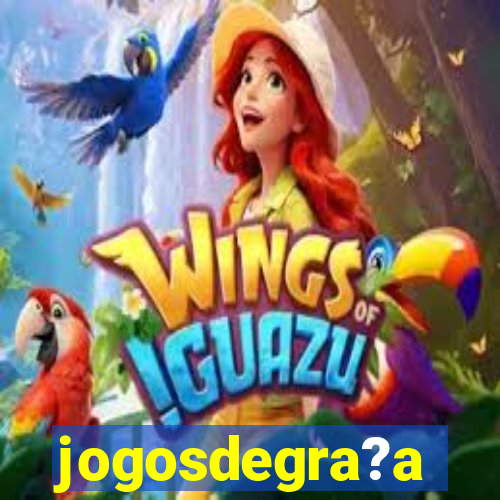 jogosdegra?a