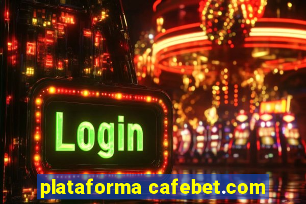 plataforma cafebet.com