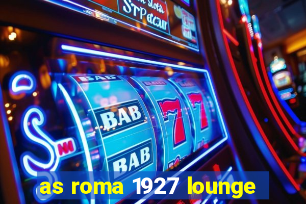 as roma 1927 lounge