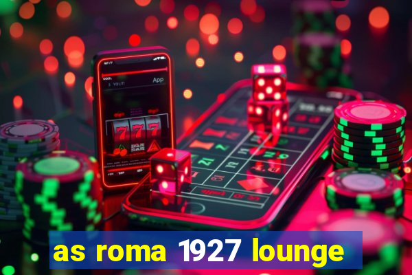 as roma 1927 lounge