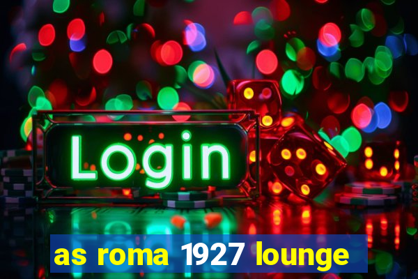 as roma 1927 lounge