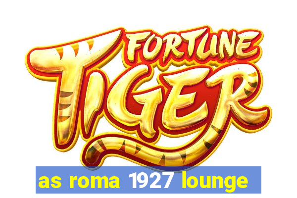 as roma 1927 lounge