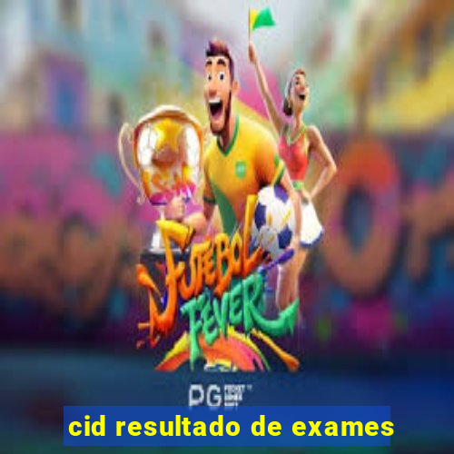 cid resultado de exames