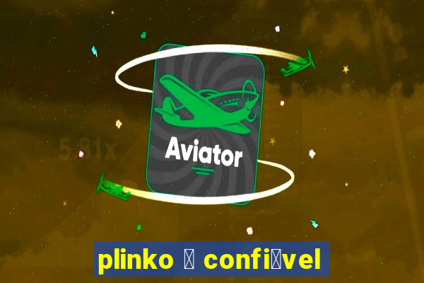 plinko 茅 confi谩vel