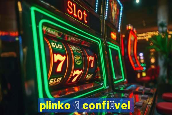 plinko 茅 confi谩vel