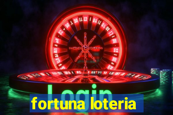 fortuna loteria