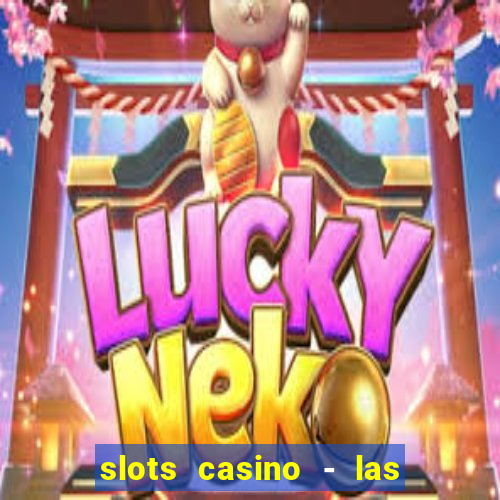 slots casino - las vegas slots