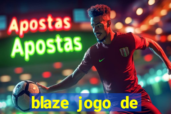 blaze jogo de ganhar dinheiro