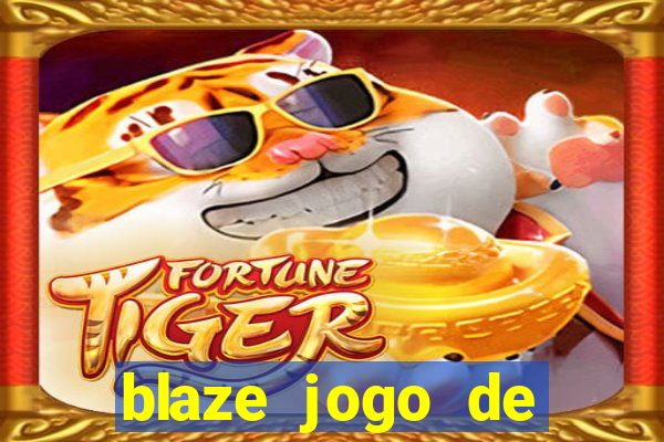 blaze jogo de ganhar dinheiro