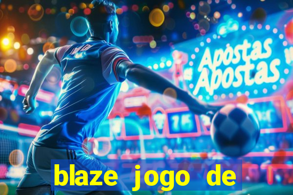 blaze jogo de ganhar dinheiro