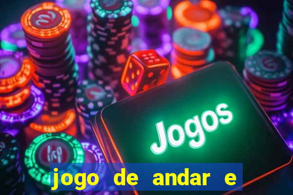 jogo de andar e ganhar dinheiro