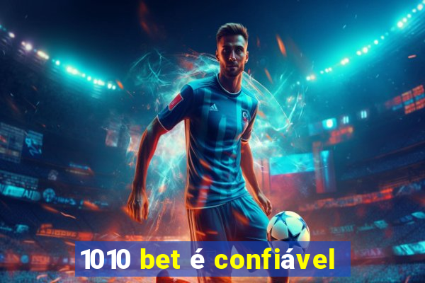 1010 bet é confiável