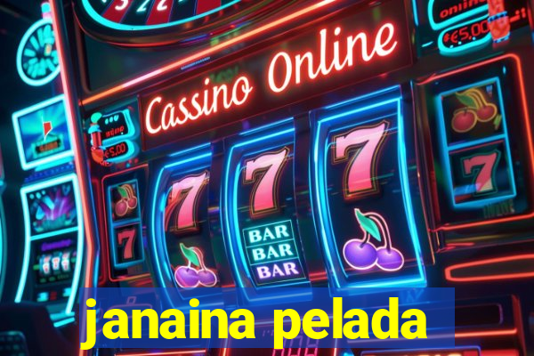 janaina pelada