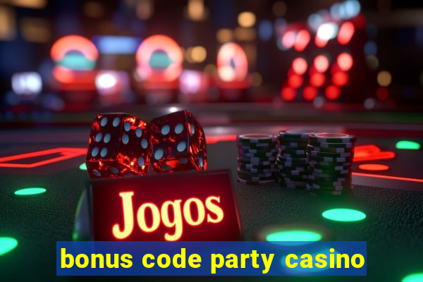 bonus code party casino