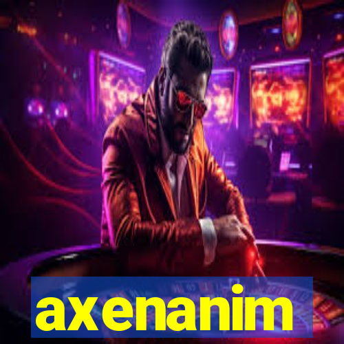 axenanim