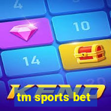 tm sports bet