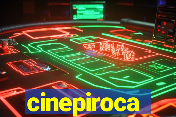 cinepiroca