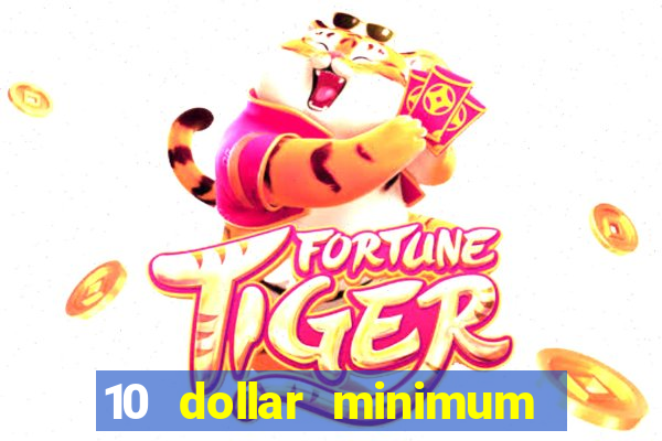 10 dollar minimum deposit online casino