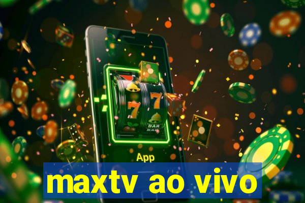 maxtv ao vivo