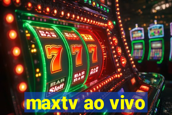 maxtv ao vivo