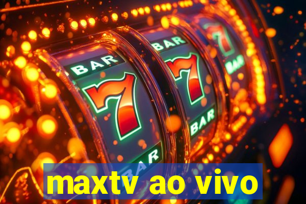 maxtv ao vivo