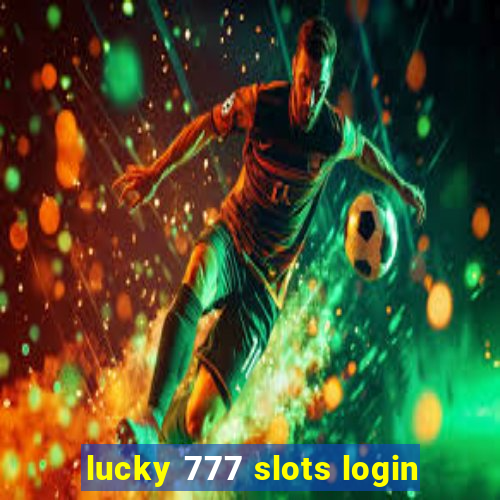 lucky 777 slots login