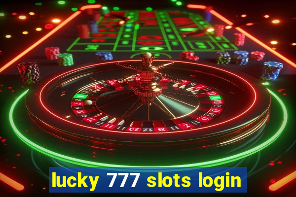 lucky 777 slots login