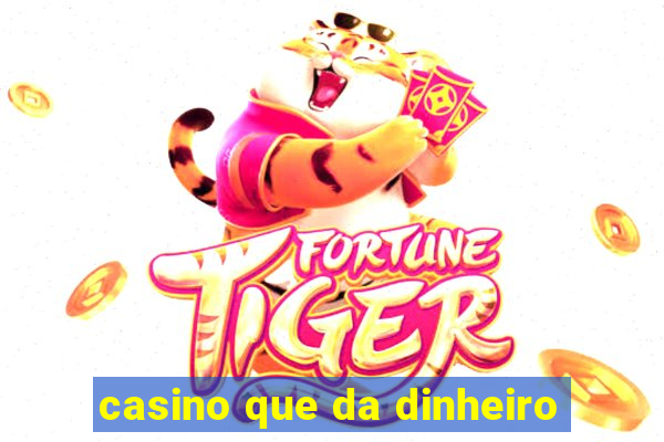 casino que da dinheiro