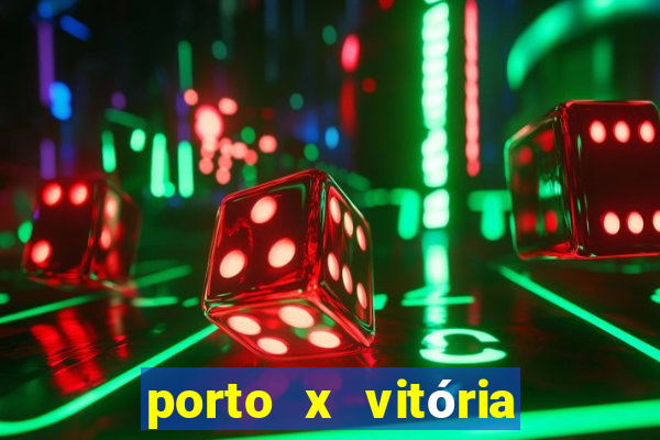 porto x vitória sc palpite