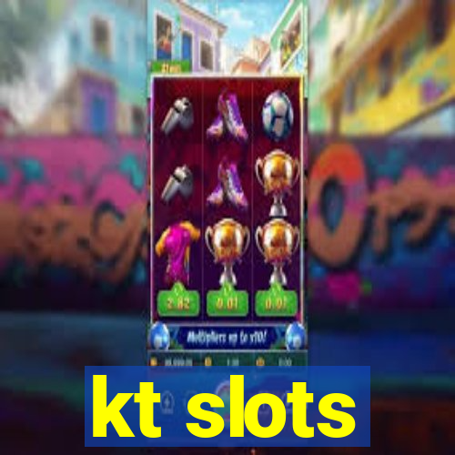 kt slots