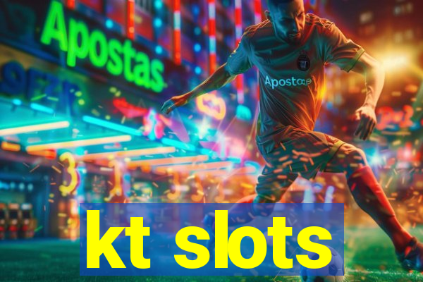 kt slots