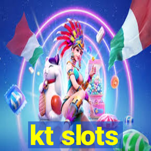 kt slots