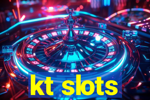 kt slots