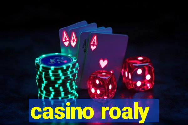 casino roaly