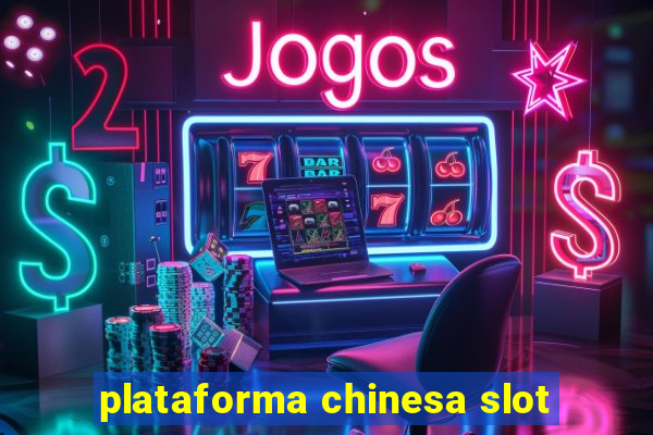 plataforma chinesa slot