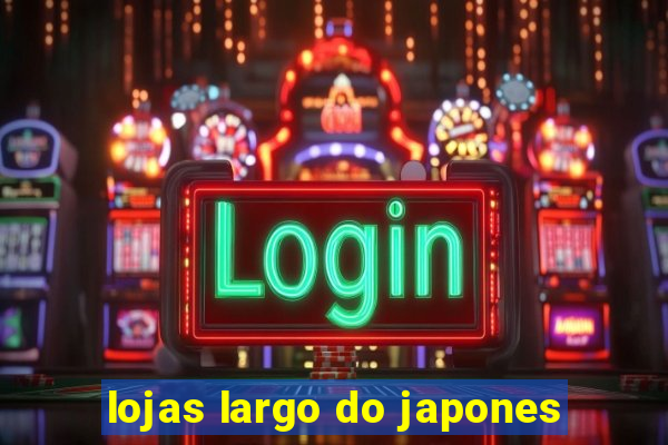 lojas largo do japones