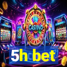 5h bet