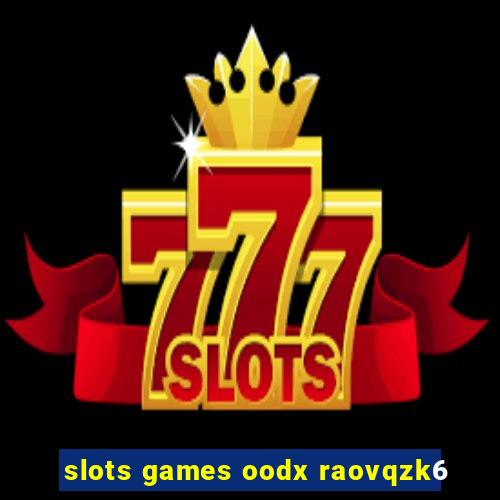 slots games oodx raovqzk6