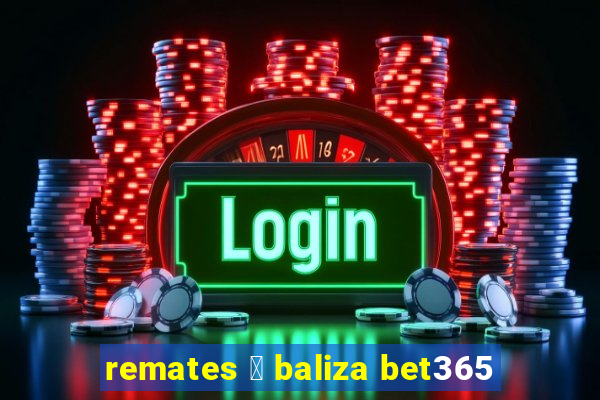 remates 脿 baliza bet365