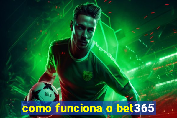 como funciona o bet365