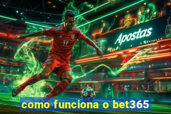 como funciona o bet365