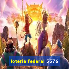 loteria federal 5576