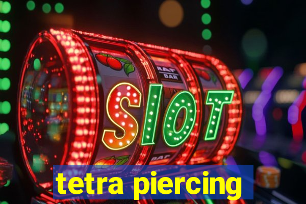 tetra piercing