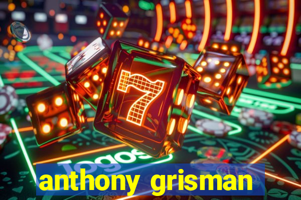 anthony grisman