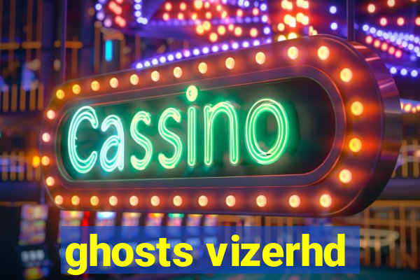 ghosts vizerhd