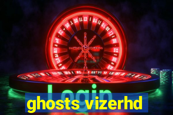 ghosts vizerhd