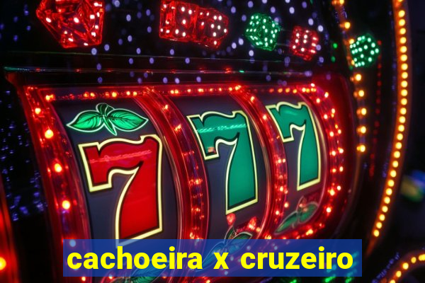 cachoeira x cruzeiro